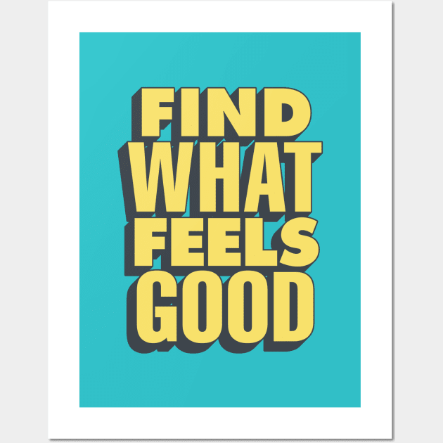 Find What Feels Good by The Motivated Type in Blue and Yellow Wall Art by MotivatedType